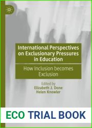 International Perspectives on Exclusionary Pressures in Education: How Inclusion becomes Exclusion
