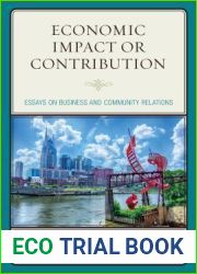 Economic Impact or Contribution: Essays on Business and Community Relations