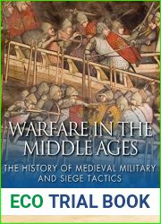 Warfare in the Middle Ages: The History of Medieval Military and Siege Tactics