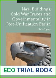 Nazi Buildings, Cold War Traces and Governmentality in Post-Unification Berlin