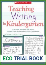 Teaching Writing In Kindergarten: A Structured Approach to Daily Writing That Helps Every Child Become a Confident, Capable Writer