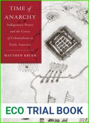Time of Anarchy: Indigenous Power and the Crisis of Colonialism in Early America