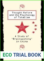 Thought Reform and the Psychology of Totalism: A Study of ‘Brainwashing| in China