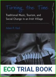 Turning the Tune: Traditional Music, Tourism, and Social Change in an Irish Village (Dance and Performance Studies, 3)