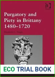 Purgatory and Piety in Brittany 1480-1720 (Catholic Christendom, 1300-1700)