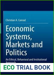 Economic Systems, Markets and Politics: An Ethical, Behavioral and Institutional Approach