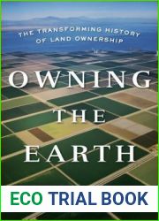 Owning the Earth: The Transforming History of Land Ownership