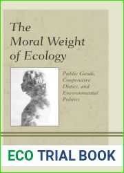 The Moral Weight of Ecology: Public Goods, Cooperative Duties, and Environmental Politics