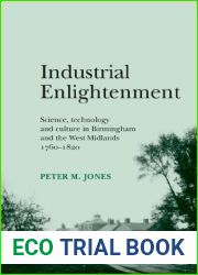 Industrial Enlightenment: Science, technology and culture in Birmingham and the West Midlands 1760-1 [Paperback]