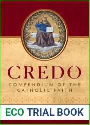 Credo: Compendium of the Catholic Faith