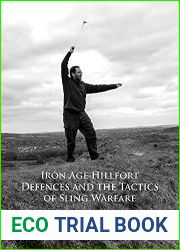 Iron Age Hillfort Defences and the Tactics of Sling Warfare