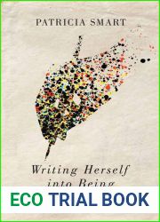 Writing Herself into Being: Quebec Women|s Autobiographical Writings from Marie de l|Incarnation to Nelly Arcan