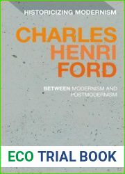 Charles Henri Ford: Between Modernism and Postmodernism (Historicizing Modernism)