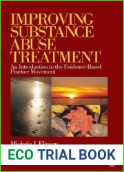 Improving Substance Abuse Treatment: An Introduction to the Evidence-Based Practice Movement (SAGE Sourcebooks for the Human Services)