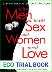 Why Men Want Sex and Women Need Love: Solving the Mystery of Attraction