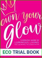 Own Your Glow: A Soulful Guide to Luminous Living and Crowning the Queen Within