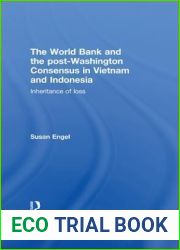 The World Bank and the Post-Washington Consensus in Vietnam and Indonesia: Inheritance of Loss