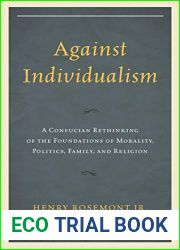 Against Individualism: A Confucian Rethinking of the Foundations of Morality, Politics, Family, and Religion (Philosophy and Cultural Identity)