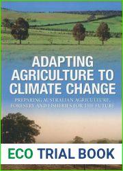 Adapting Agriculture to Climate Change: Preparing Australian Agriculture, Forestry and Fisheries for the Future