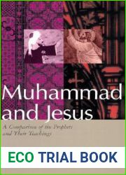 Muhammad and Jesus: A Comparison of the Prophets and Their Teachings