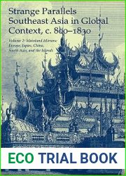Strange Parallels: Southeast Asia in Global Context, c. 800-1830. Volume 2, Mainland Mirrors: Europe, Japan, China, South Asia, and the Islands