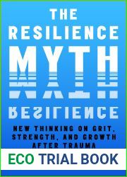 The Resilience Myth: New Thinking on Grit, Strength, and Growth After Trauma