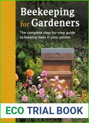 Beekeeping for Gardeners: The complete step-by-step guide to keeping bees in your garden