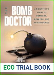 The Bomb Doctor: A Scientist|s Story of Bombers, Beakers, and Bloodhounds