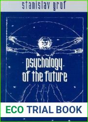 Psychology of the Future: Lessons from Modern Consciousness Research (Suny Series in Transpersonal and Humanistic Psychology)