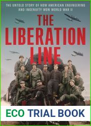 The Liberation Line: The Untold Story of How American Engineering and Ingenuity Won World War II