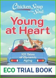 Chicken Soup for the Soul: Young at Heart: 101 Tales of Dynamic Aging
