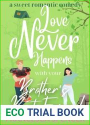 Love Never Happens with your Brother|s Best Friend: a sweet romantic comedy