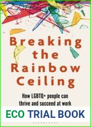 Breaking the Rainbow Ceiling: How LGBTQ+ people can thrive and succeed at work