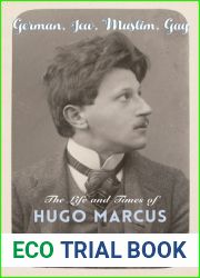 German, Jew, Muslim, Gay: The Life and Times of Hugo Marcus