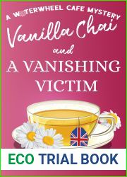 Vanilla Chai and a Vanishing Victim (A Waterwheel Cafe Mystery Book 3)