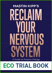 Reclaim Your Nervous System: A Guide to Positive Change, Mental Wellness, and Post-Traumatic Growth