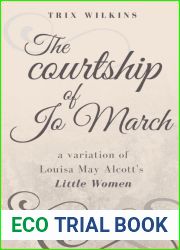 The Courtship of Jo March: A Variation of Louisa May Alcott|s Little Women
