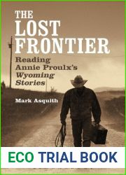 The Lost Frontier: Reading Annie Proulx|s Wyoming Stories