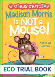 Madison Morris Is NOT a Mouse!: (Class Critters #3)