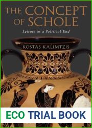 An Inquiry into the Philosophical Concept of Schole: Leisure as a Political End