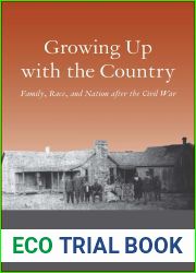 Growing Up with the Country: Family, Race, and Nation after the Civil War (The Lamar Series in Western History)