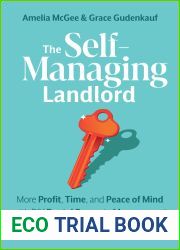 The Self-Managing Landlord: More Profit, Time, and Peace of Mind with DIY Rental Property Management