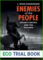 Enemies of the People: Hitler|s Critics and the Gestapo