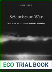 Scientists at War: The Ethics of Cold War Weapons Research