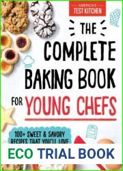 The Complete Baking Book for Young Chefs: 100+ Sweet and Savory Recipes that You|ll Love to Bake, Share and Eat!