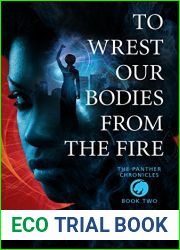 To Wrest Our Bodies From the Fire (The Panther Chronicles #2)