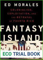 Fantasy Island: Colonialism, Exploitation, and the Betrayal of Puerto Rico