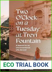 Two O|Clock on a Tuesday at Trevi Fountain: A Search for an Unconventional Life Abroad
