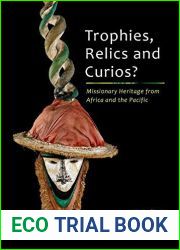 Trophies, Relics and Curios?: Missionary Heritage from Africa and the Pacific