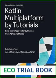 Kotlin Multiplatform by Tutorials (Second Edition): Build Native Apps Faster by Sharing Code Across Platforms